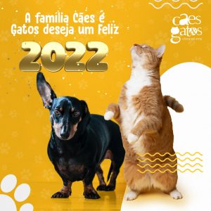 Aa família Cães e Gatos deseja um feliz 2022!