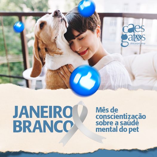 Janeiro Branco – Mês de conscientização sobre a saúde mental do pet