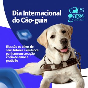 28/04 – Dia Internacional do Cão-guia
