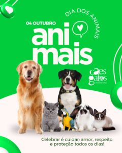 04/10 – Dia dos Animais | Celebrar é cuidar: amor, respeito e proteção todos os dias!