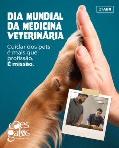 27/04 | Dia mundial da medicina veterinária – Cuidar dos pets é missão